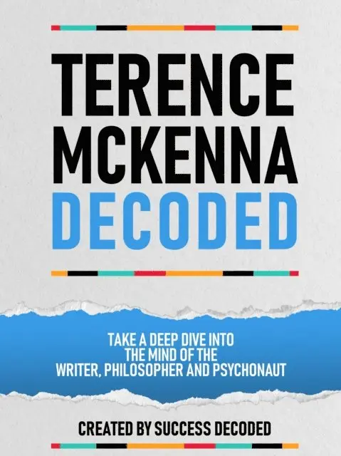 Success Decoded - Terance Mckenna Decoded - Take A Deep Dive Into The Mind Of The Writer, Philosopher And Psychonaut, E-bok. Tillgänglighet: Lägg i varukorg