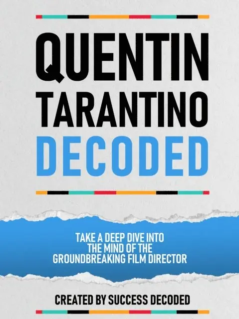 Success Decoded - Quentin Tarantino Decoded - Take A Deep Dive Into The Mind Of The Groundbreaking Film Director, E-bok. Tillgänglighet: Lägg i varukorg