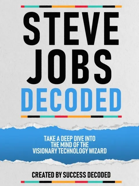 Success Decoded - Steve Jobs Decoded - Take A Deep Dive Into The Mind Of The Visionary Technology Wizard, E-bok. Tillgänglighet: Lägg i varukorg
