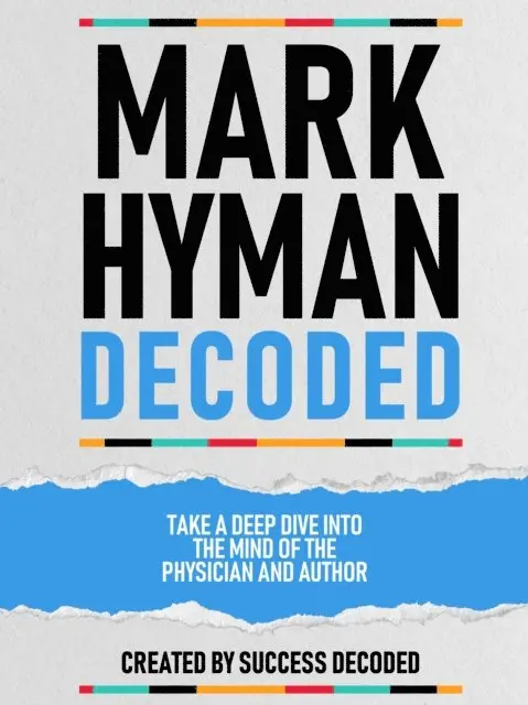 Success Decoded - Mark Hyman Decoded - Take A Deep Dive Into The Mind Of The Physician And Author, E-bok. Tillgänglighet: Lägg i varukorg