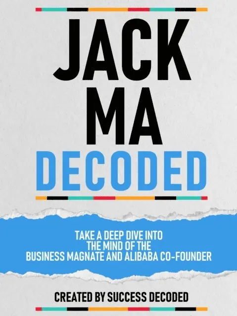 Success Decoded - Jack Ma Decoded - Take A Deep Dive Into The Mind Of The Business Magnate And Alibaba Co-Founder, E-bok. Tillgänglighet: Lägg i varukorg