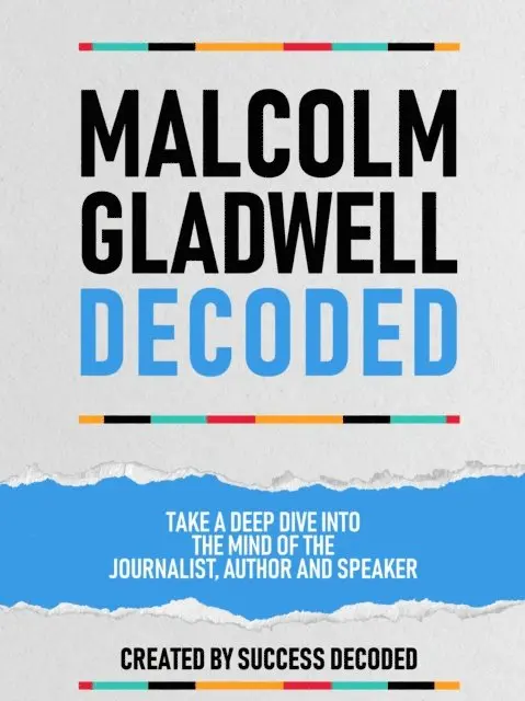 Success Decoded - Malcolm Gladwell Decoded - Take A Deep Dive Into The Mind Of The Journalist, Author And Speaker, E-bok. Tillgänglighet: Lägg i varukorg