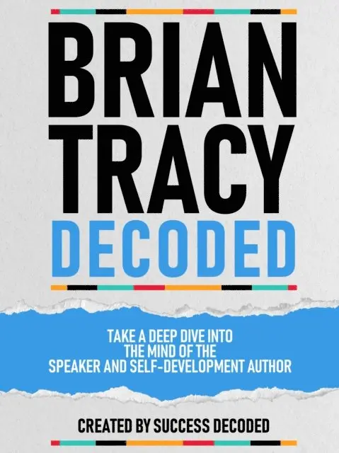 Success Decoded - Brian Tracy Decoded - Take A Deep Dive Into The Mind Of The Speaker And Self-Development Author, E-bok. Tillgänglighet: Lägg i varukorg