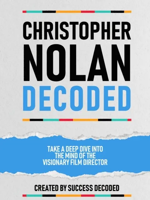 Success Decoded - Christopher Nolan Decoded - Take A Deep Dive Into The Mind Of The Visionary Film Director, E-bok. Tillgänglighet: Lägg i varukorg