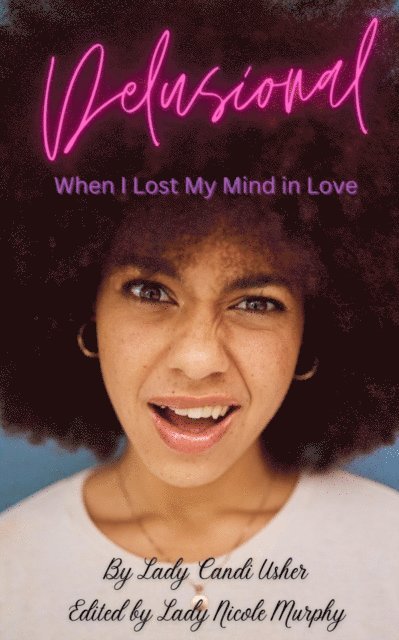 Candi Usher, Nicole Murphy - Delusional: When I Lost My Mind in Love, E-bok