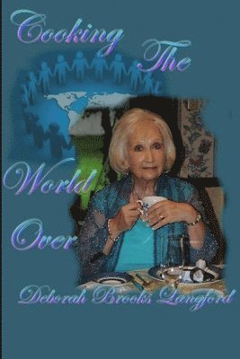 Deborah Brooks Langford - Cooking The World Over, Häftad