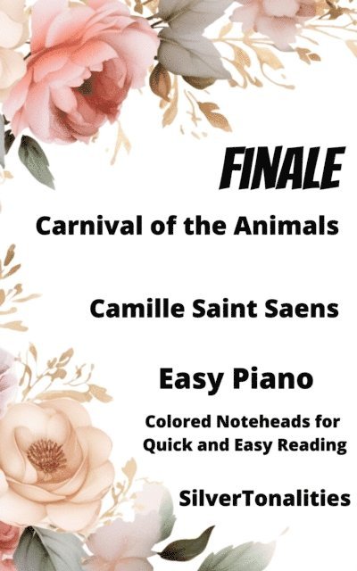 SilverTonalities, Camille Saint Saens - Finale Carnival of the Animals Easy Piano Sheet Music with Colored Notation, E-bok