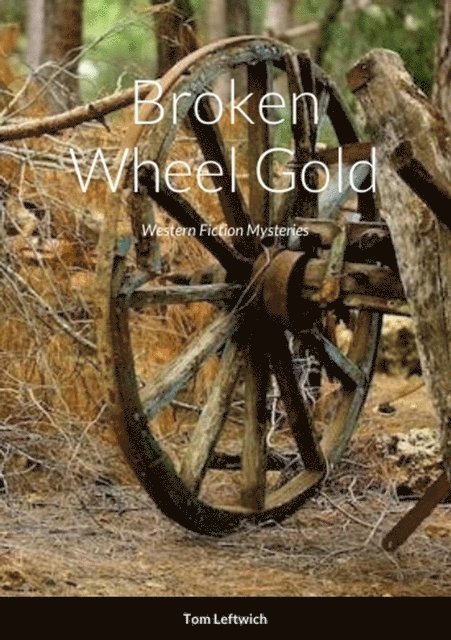 Tom Leftwich - Broken Wheel Gold, E-bok