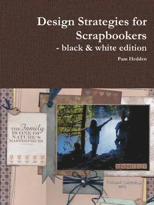 Pam Hedden - Design Strategies for Scrapbookers - black & white edition, Häftad. Tillgänglighet: Tillfälligt slut