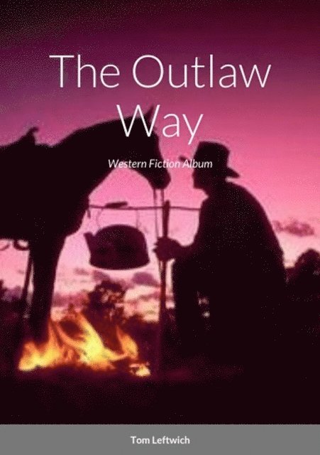 Tom Leftwich - Outlaw Way, E-bok