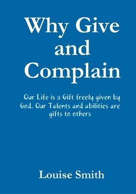Louise Smith - Why Give and Complain, Häftad