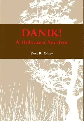 Ross R. Olney - DANIK! A Holocaust Survivor - The True Story of David ben Kalma (David Zaid), Inbunden. Tillgänglighet: Lägg i varukorg