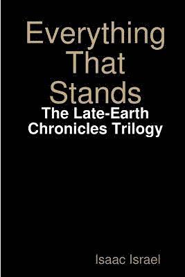 Isaac Israel - Everything That Stands: the Late-Earth Chronicles Trilogy, Häftad