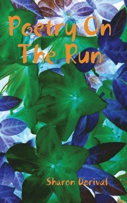 Sharon Dorival - Poetry on the Run, Inbunden. Tillgänglighet: Lägg i varukorg