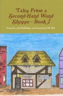 Robert P. Wills, Nikki Taylor - Tales From A Second Hand Wand Shoppe: Book 2 - Gnomes, and Halflings, and Assassins! Oh My!, Häftad. Tillgänglighet: Lägg i varukorg