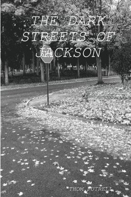 THOM FUTRELL - Dark Streets of Jackson, Häftad