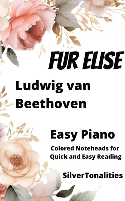 SilverTonalities, Ludwig van Beethoven - Fur Elise Easy Piano Sheet Music with Colored Notation, E-bok