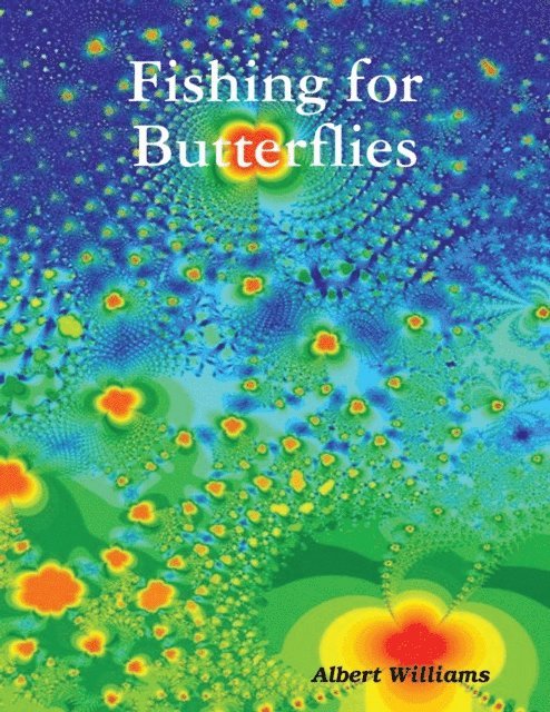 Albert Williams - Fishing for Butterflies, E-bok