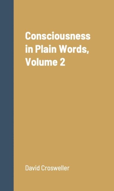 David Crosweller - Consciousness in Plain Words, Volume 2, E-bok