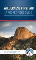 Wilderness First Aid - A Pocket Field Guide