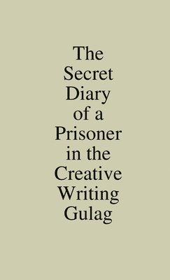 Mark Pritchard - Secret Diary of a Prisoner in the Creative Writing Gulag, Häftad