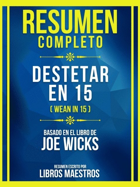 Libros Maestros - Resumen Completo - Destetar En 15 (Wean In 15) - Basado En El Libro De Joe Wicks, E-bok