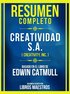 Resumen Completo - Creatividad S.A. (Creativity, Inc.) - Basado En El Libro De Edwin Catmull