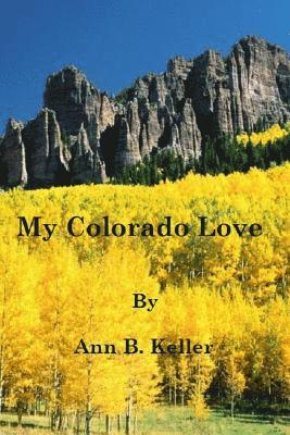 Ann B Keller - My Colorado Love, Häftad