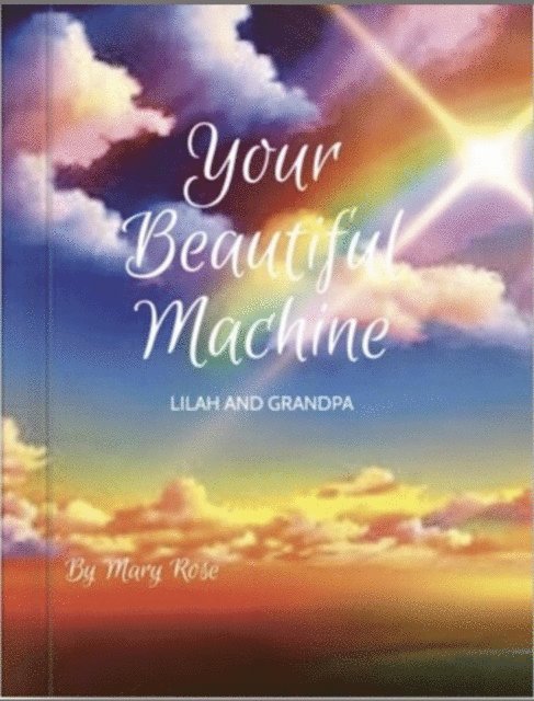 Mary Rose - Your Beautiful Machine; Lilah and Grandpa, E-bok