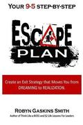 Your 9-5 Step by Step Escape Plan
