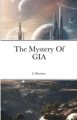 C Martinez - Mystery Of GIA, Häftad. Tillgänglighet: Lägg i varukorg