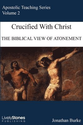 Jonathan Burke - Crucified With Christ, Häftad