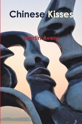 Martin Avery - Chinese Kisses, Häftad