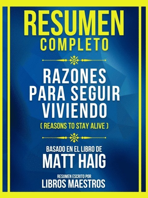 Libros Maestros - Resumen Completo - Razones Para Seguir Viviendo (Reasons To Stay Alive) - Basado En El Libro De Matt Haig, E-bok