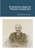 El budismo segn el Maestro Guang-Qin