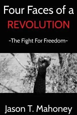 Jason T. Mahoney - Four Faces of a Revolution, Häftad. Tillgänglighet: Lägg i varukorg