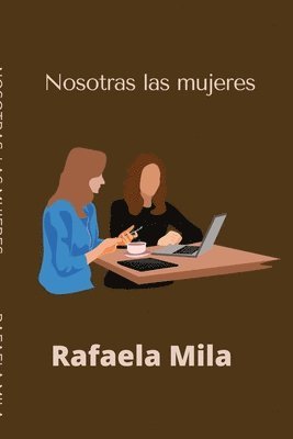 Rafaela Mila - Nosotras las mujeres, Häftad. Tillgänglighet: Tillfälligt slut