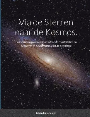 Johan Ligteneigen - Via de Sterren naar de Kosmos., Häftad. Tillgänglighet: Tillfälligt slut