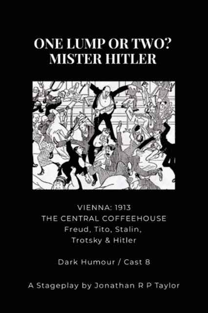 Jonathan R P Taylor - FOR THE STAGE: ONE LUMP OR TWO? - MISTER HITLER, E-bok. Tillgänglighet: Lägg i varukorg