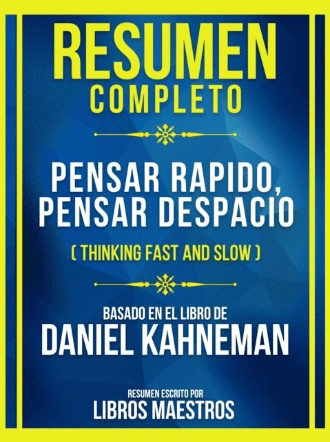Libros Maestros - Resumen Completo - Pensar Rapido, Pensar Despacio (Thinking Fast And Slow) - Basado En El Libro De Daniel Kahneman, E-bok