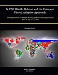 NATO Missile Defense and the European Phased Adaptive Approach: The Implications of Burden Sharing and the Underappreciated Role of The U.S. Army (Enlarged Edition)