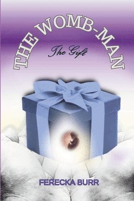 Dawn Airhart Witte, Valerie C Thompson, Ferecka Burr - WOMB-man, The Gift, Häftad