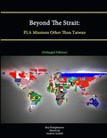 Beyond The Strait: PLA Missions Other Than Taiwan [Enlarged Edition]