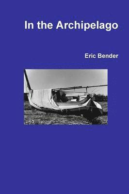 Eric Bender - In the Archipelago, Häftad. Tillgänglighet: Lägg i varukorg