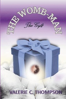 Valerie C Thompson, Dawn Airhart Witte, Ferecka Burr - Womb-Man, the Gift, Häftad
