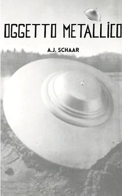 A.J. Schaar - Oggetto Metallico, Häftad. Tillgänglighet: Lägg i varukorg