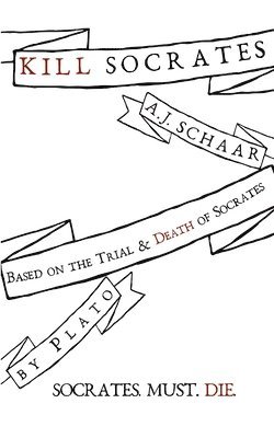 A.J. Schaar - Kill Socrates, Häftad. Tillgänglighet: Lägg i varukorg