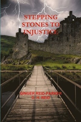 Ginger Reid-Parker, D H Reid - Stepping Stones to Injustice, Häftad