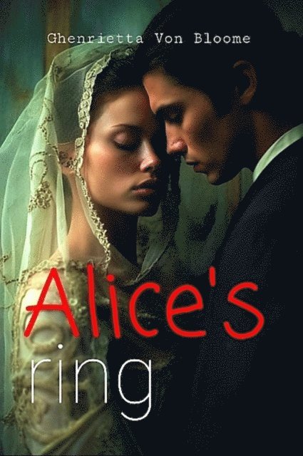 Ghenrietta Von BLOOME - ALICE'S RING, E-bok