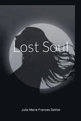 Julie Marie Frances Devoe - Lost Soul, Häftad. Tillgänglighet: Lägg i varukorg